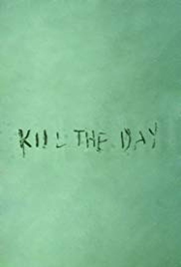 Kill the day
