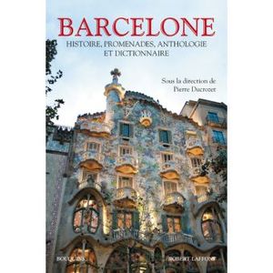 Barcelone : histoire, promenades, anthologie et dictionnaire