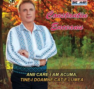 Anii care-i am acuma, ține-i Doamne cât e lumea