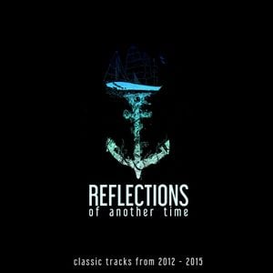 Reflections of Another Time (Classic Tracks from 2012 - 2015)