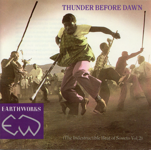 Thunder Before Dawn; The Indestructible Beat Of Soweto Volume Two