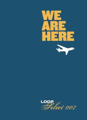 Loop Select 007: We Are Here