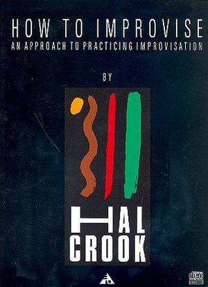 How to Improvise: An Approach to Practicing Improvisation