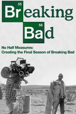 Affiche No Half Measures: Creating the Final Season of Breaking Bad