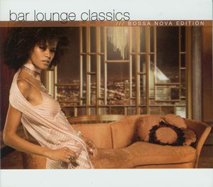 Bar Lounge Classics: Bossa Nova Edition