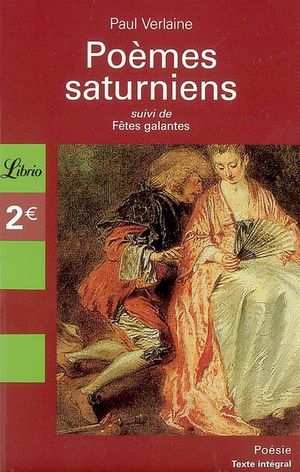 Poèmes saturniens suivi de Fêtes galantes