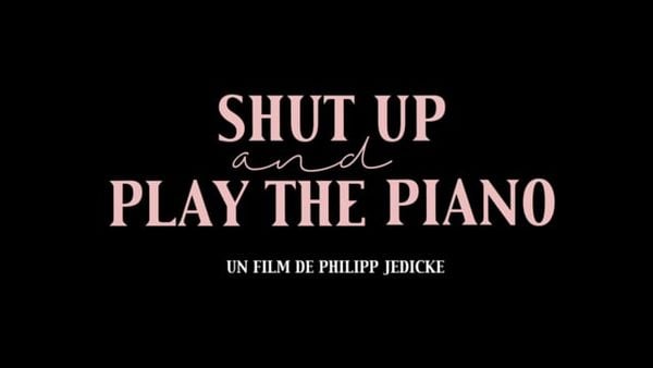 Shut Up and Play the Piano