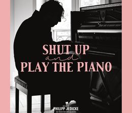 image-https://media.senscritique.com/media/000017987135/0/shut_up_and_play_the_piano.jpg