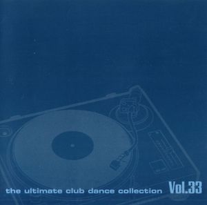 Club Sounds: The Ultimate Club Dance Collection, Vol. 33