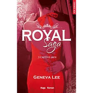 Royal Saga, tome 2 : Captive-moi