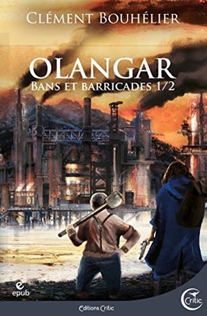 Bans et barricades - Olangar, tome 1
