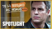 Te Lo Resumo Así Nomás #52 - Spotlight