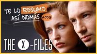 Te Lo Resumo Así Nomás #53 - The X Files