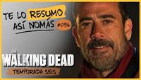 Te Lo Resumo Así Nomás#56 | Los Walking Dead, Temporada 6