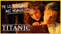 Te Lo Resumo Así Nomás#64 | Titanic