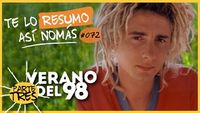 Te Lo Resumo Así Nomás#72 | Verano del 98 Parte 3