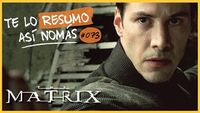 Te Lo Resumo Así Nomás#73 | Matrix