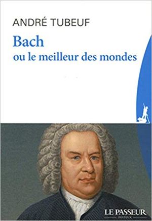 Bach ou le meilleur des mondes