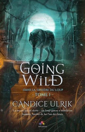 Going Wild, tome 1 : Dans la Tanière du Loup