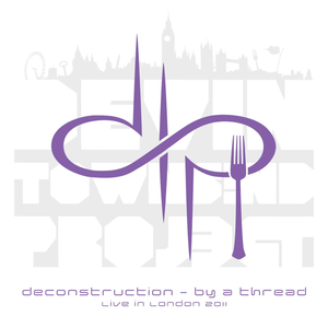 Deconstruction – By a Thread, Live in London 2011 (Live)