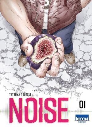 Noise, tome 1