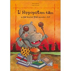 L'Hippopotam-tam qui ne voulait pas apprendre à lire