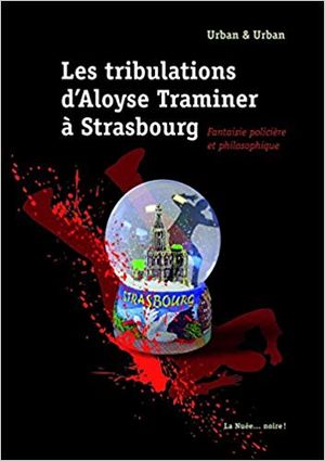 Les tribulations d'Aloyse Traminer à Strasbourg