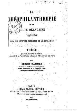 La Théophilanthropie et le culte décadaire,1796-1801 : essai sur l'histoire religieuse de la Révolution