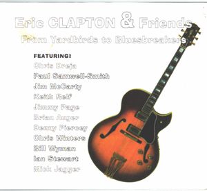 Eric Clapton & Friends – From Yardbirds to Bluesbreakers