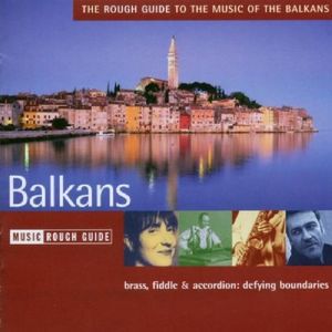 The Rough Guide to the Music of the Balkans