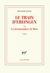 Couverture Le train d'Erlingen ou La métamorphose de Dieu Couverture Le train d'Erlingen ou La métamorphose de Dieu
