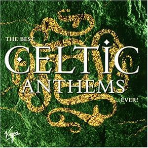 The Best Celtic Anthems… Ever!