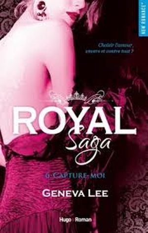 Royal Saga, Tome 6 : Capture-moi