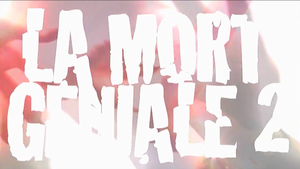 La Mort Géniale 2