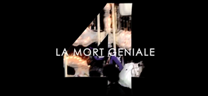 La Mort Géniale 4