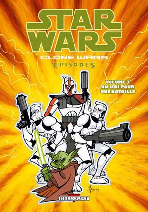 Clone Wars Episodes - Tome 3 : Un Jedi pour une Bataille