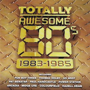 Totally Awesome 80's: 1983-1985