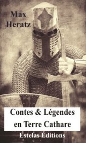 Histoires vraies extraordinaires Tome 3 - Contes & légendes en terre cathare