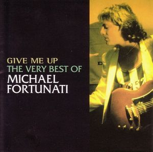Give Me Up - The Very Best of Michael Fortunati