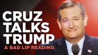 "CRUZ TALKS TRUMP" — A Bad Lip Reading of Ted Cruz