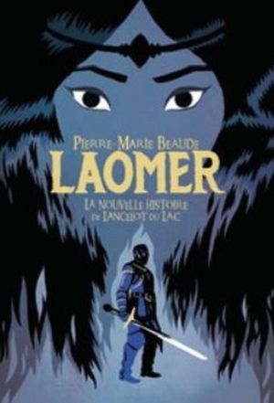 Laomer : La nouvelle histoire de Lancelot du Lac