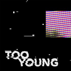 Too Young (Single)