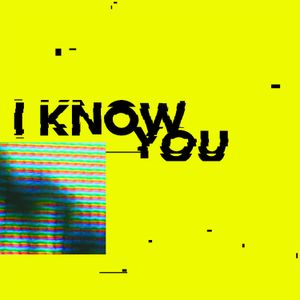 I Know You (Single)