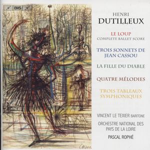 Le Loup / Trois Sonnets de Jean Cassou / La Fille du Diable / Quatre Mélodies / Trois Tableaux symphoniques