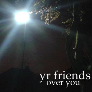Yr Friends Over You (EP)
