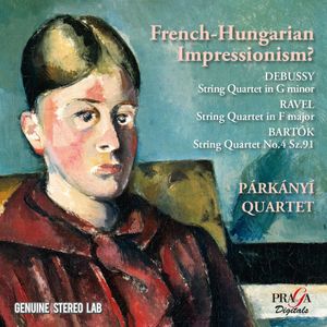 French-Hungarian Impressionism? Debussy: String Quartet in G minor / Ravel: String Quartet in F major / Bartók: String Quartet N