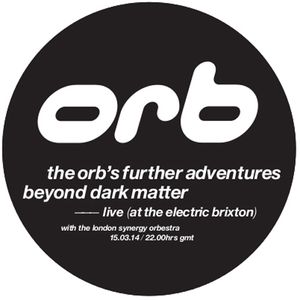 The Orb's Further Adventures Beyond Dark Matter (Live)