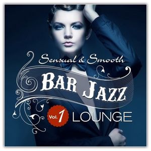 Bar Jazz, Sensual and Smooth Lounge, Vol. 1 (Grandiose Anthology of Quality Music)