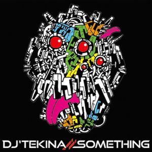 DJ’TEKINA//SOMETHING