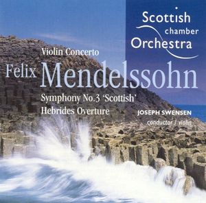 Violin Concerto / Symphony no. 3 “Scottish” / Hebrides Overture